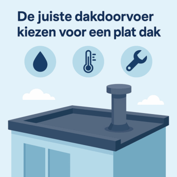 De juiste dakdoorvoer kiezen voor een plat dak